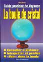 Guide pratique de Voyance - La Boule de Cristal