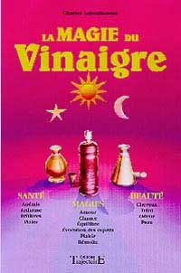 La Magie du vinaigre - Santé. magie. beauté